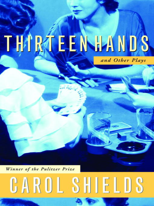 Title details for Thirteen Hands and Other Plays by Carol Shields - Available